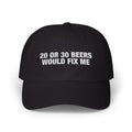 20 or 30 beers would fix me hat