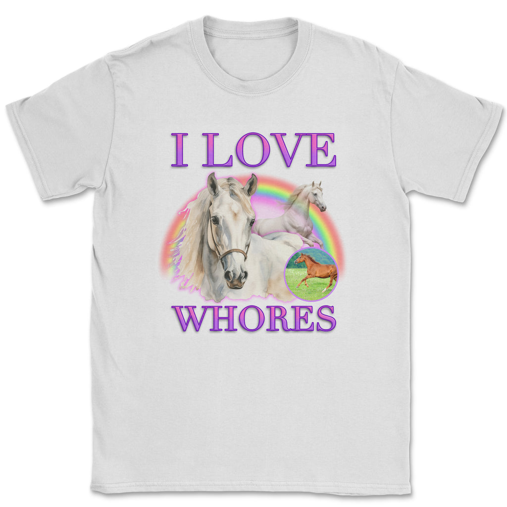 I Love Whores Shirt