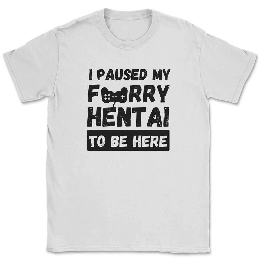 I paused my FURRY HENTAI to be here Shirt