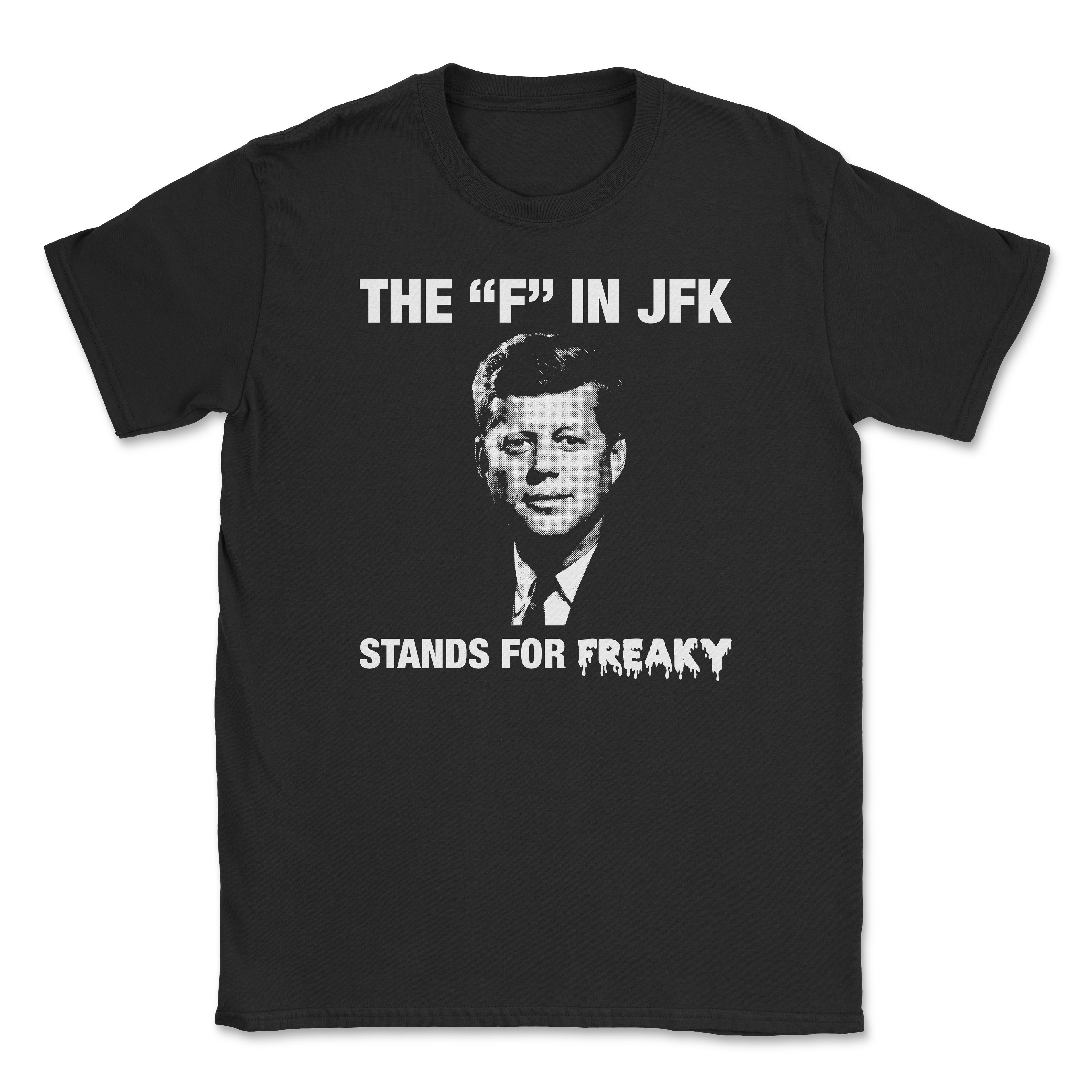 The "F" in JFK stands for FREAKY