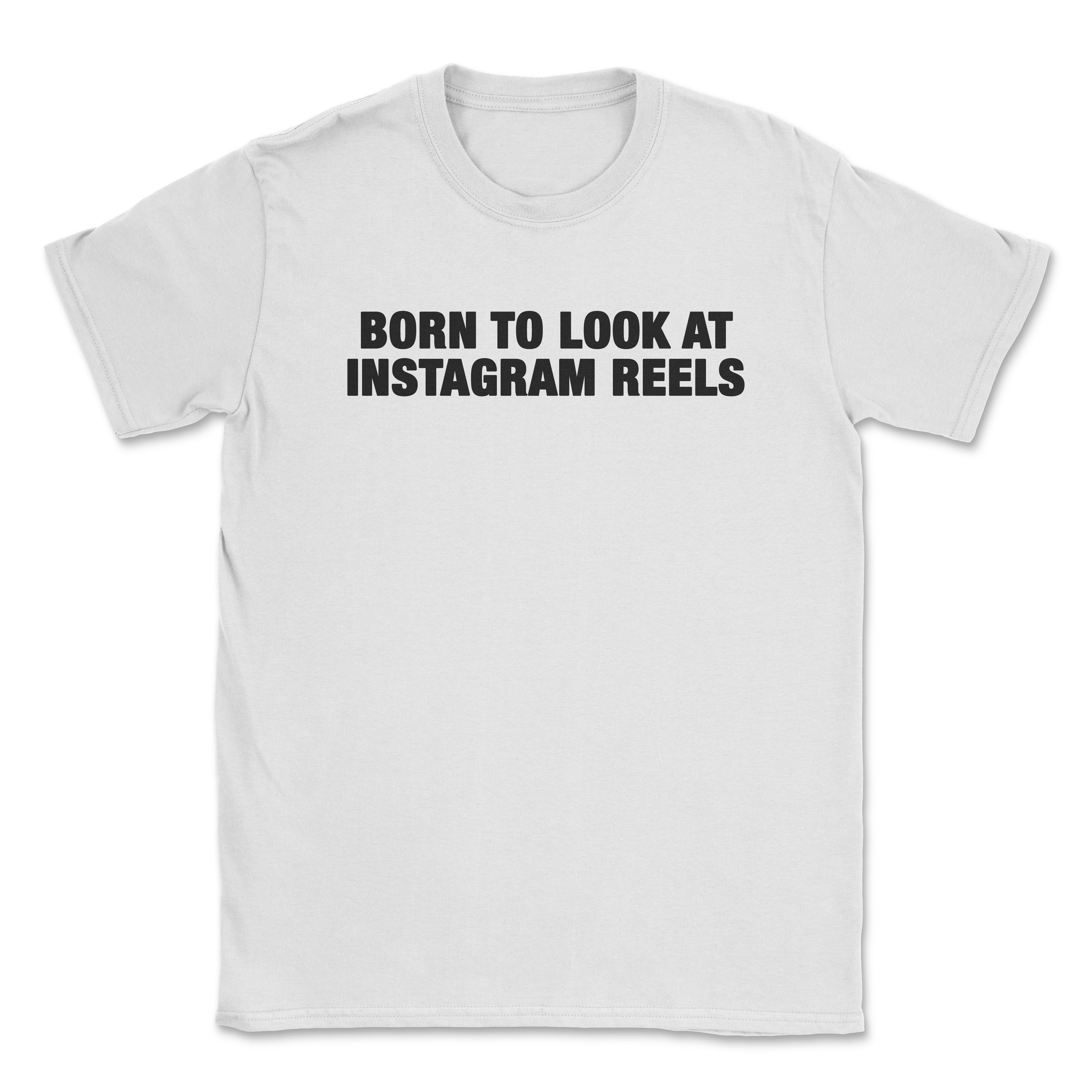 Born to look at instagram reels