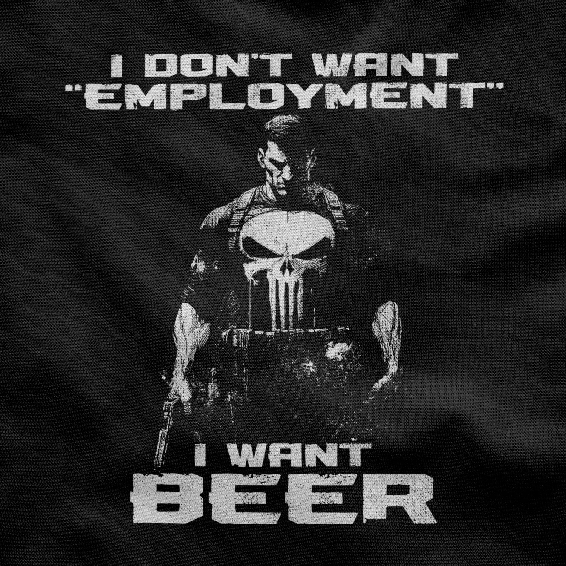 I don't want "employment", I want BEER