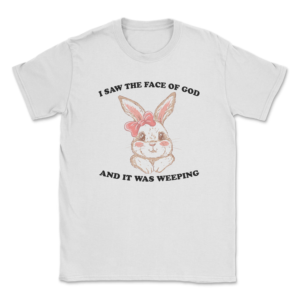 I saw the face of god and it was weeping