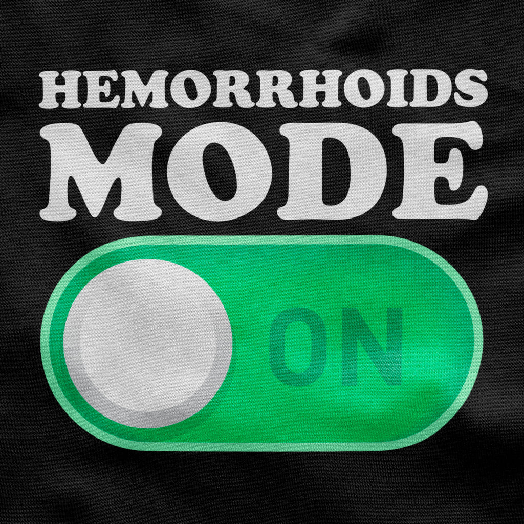 Hemorrhoids Mode On Unisex Shirt