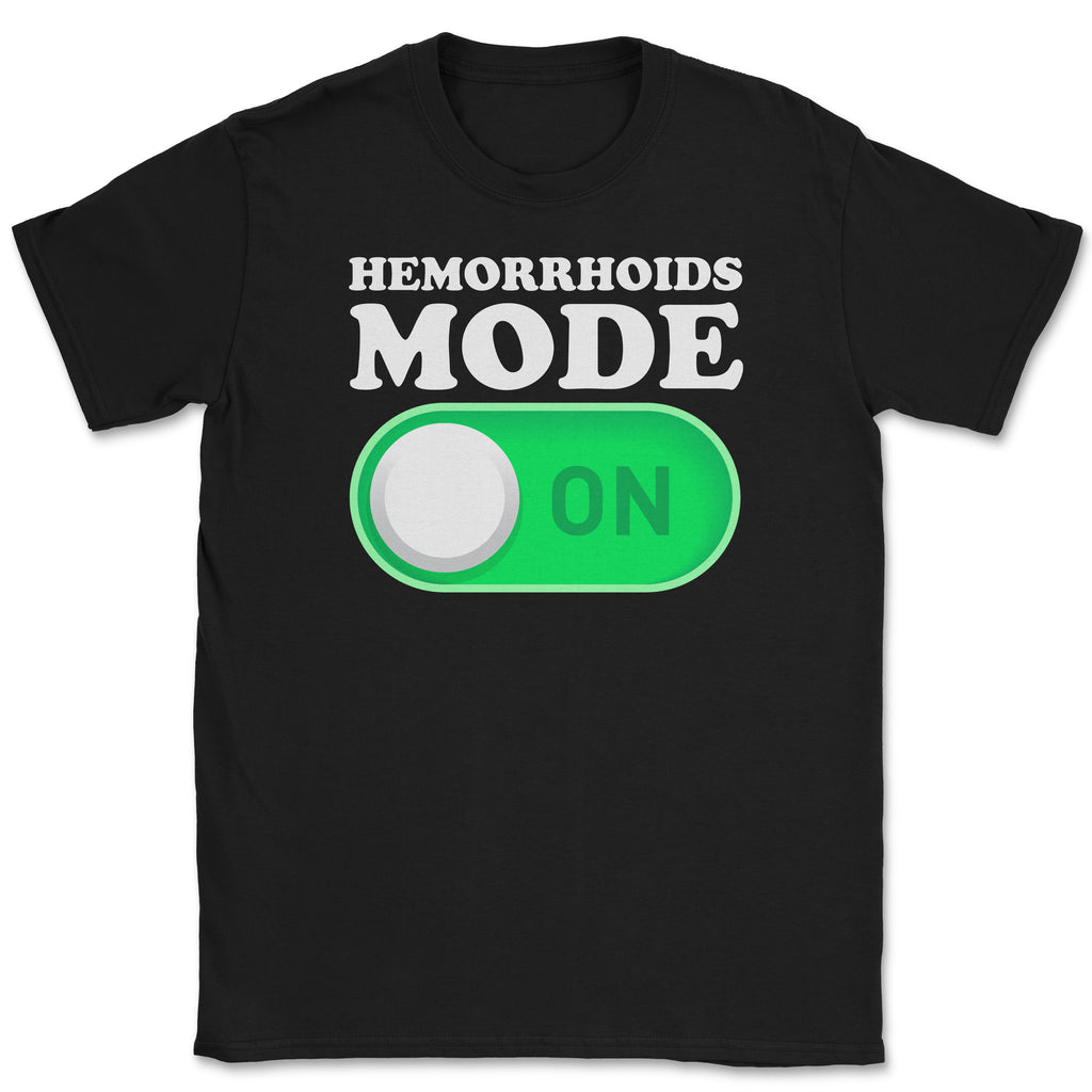 Hemorrhoids Mode On Unisex Shirt