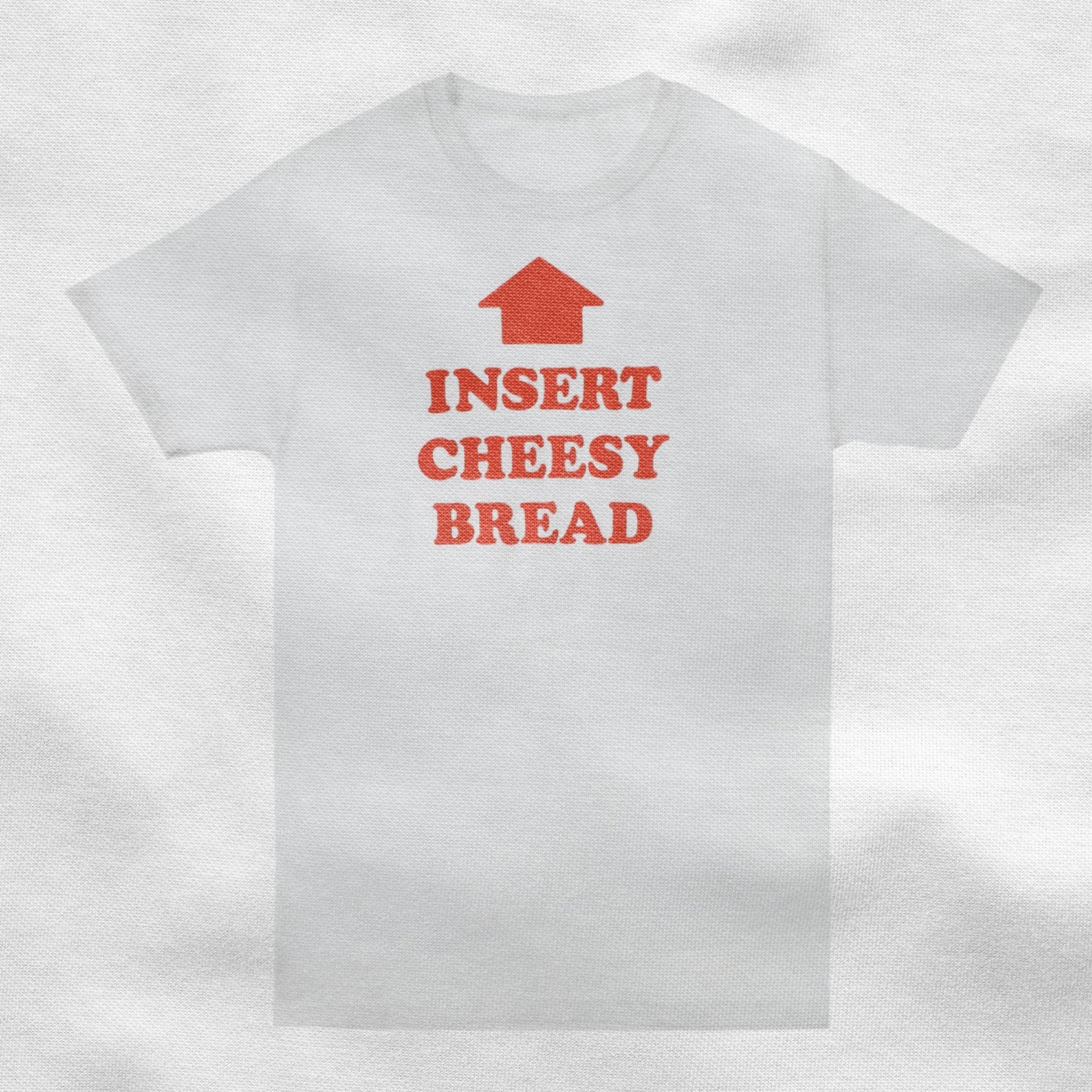 Insert cheesy bread shirt shirt