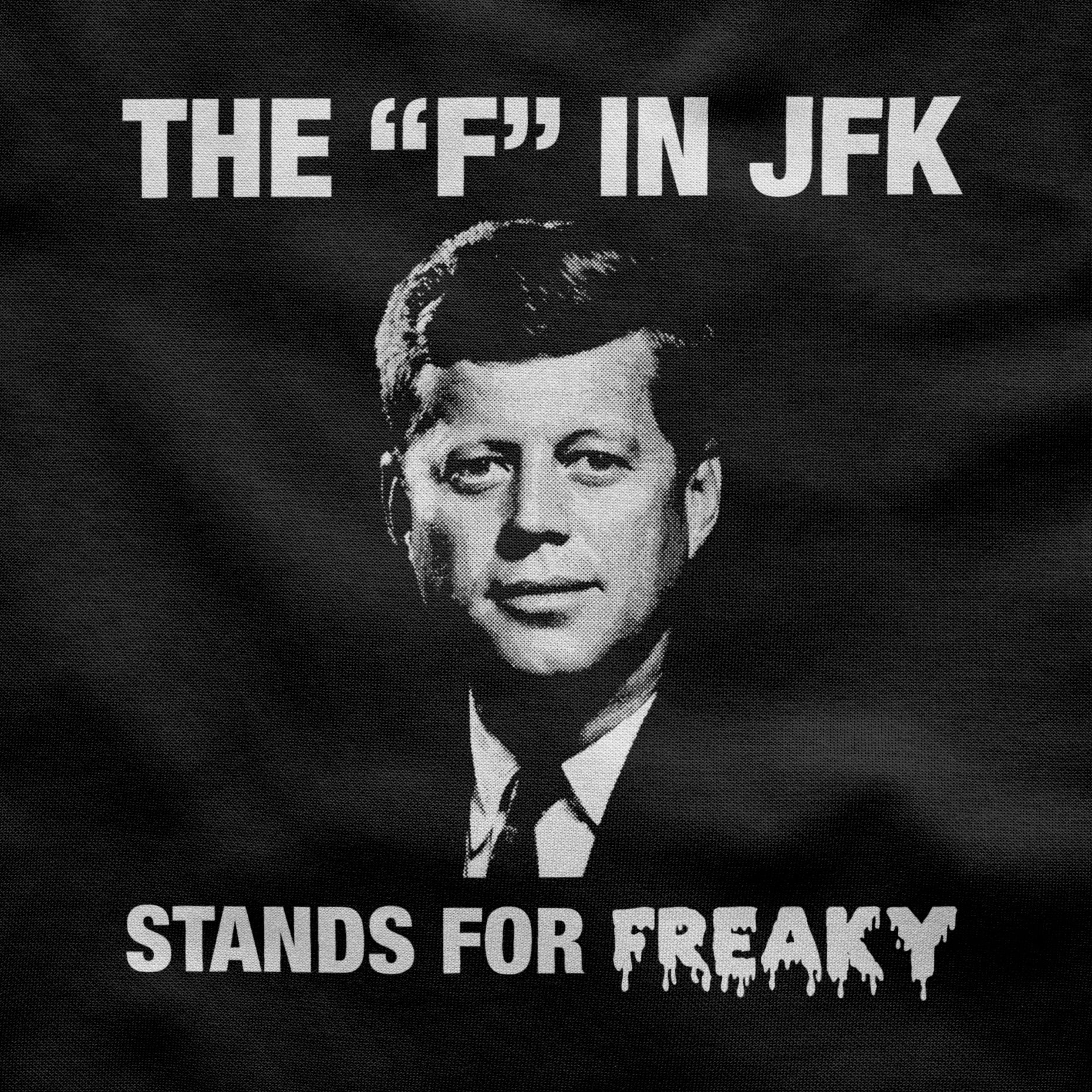 The "F" in JFK stands for FREAKY
