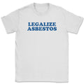 Legalize Asbestos Shirt