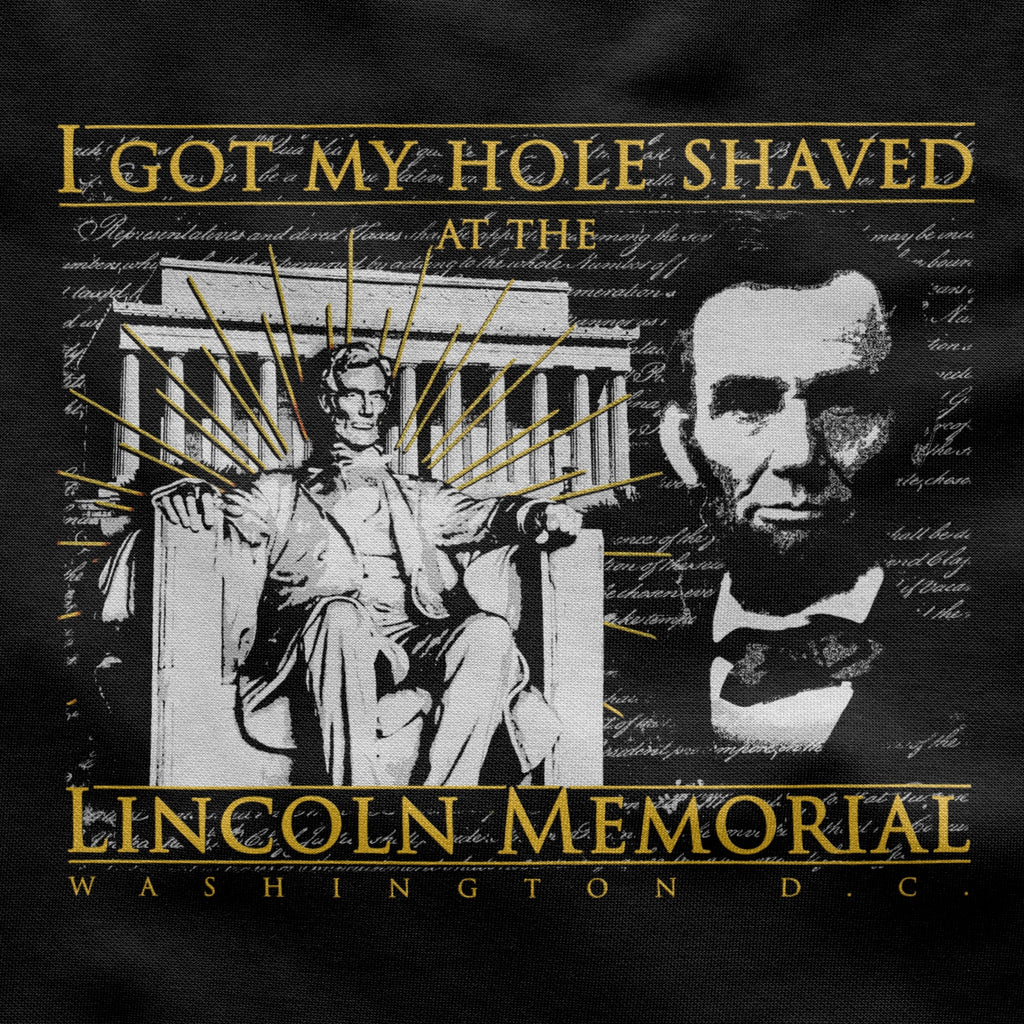 I got my hole shaved at the Lincoln Memorial