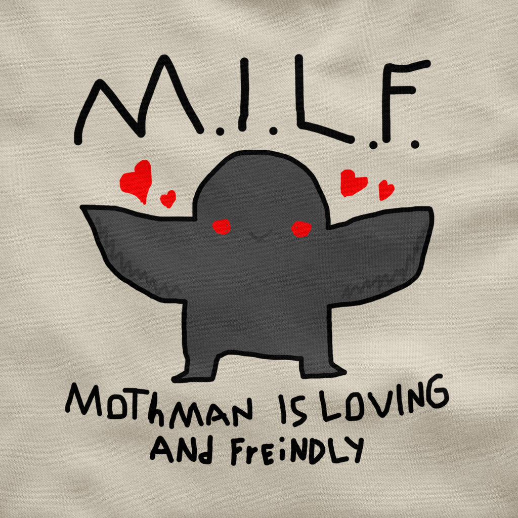 MILF: Mothman Is Loving and Friendly Shirt