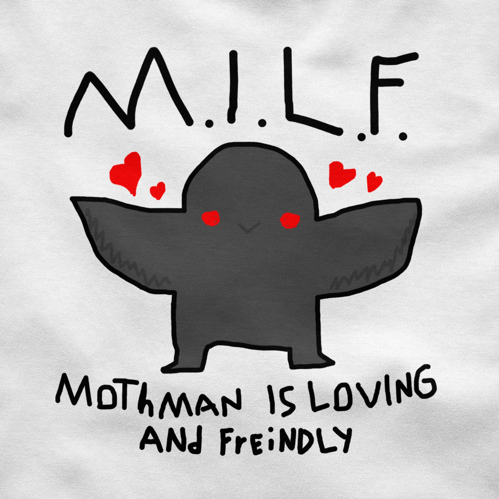MILF: Mothman Is Loving and Friendly Shirt