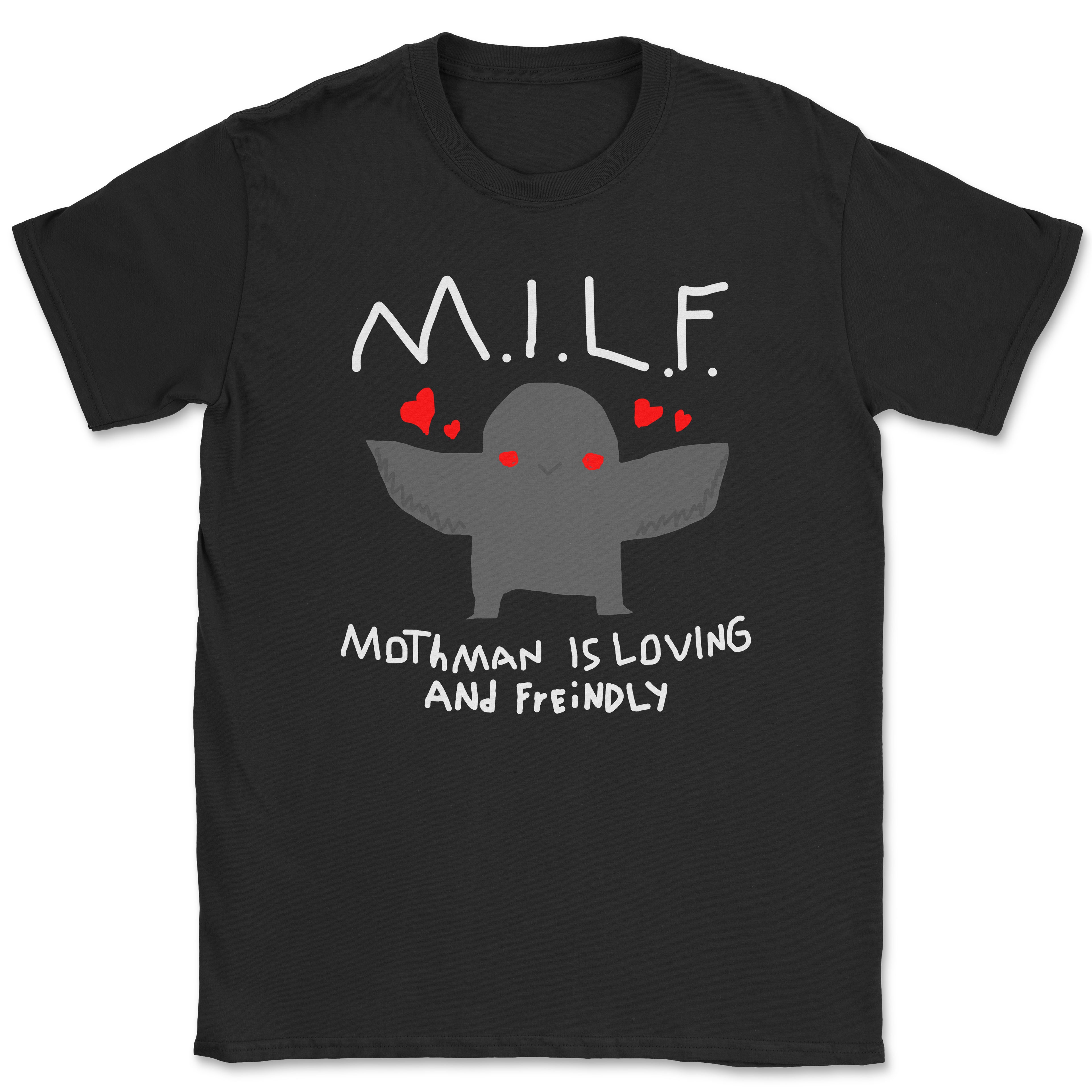 MILF: Mothman Is Loving and Friendly Shirt