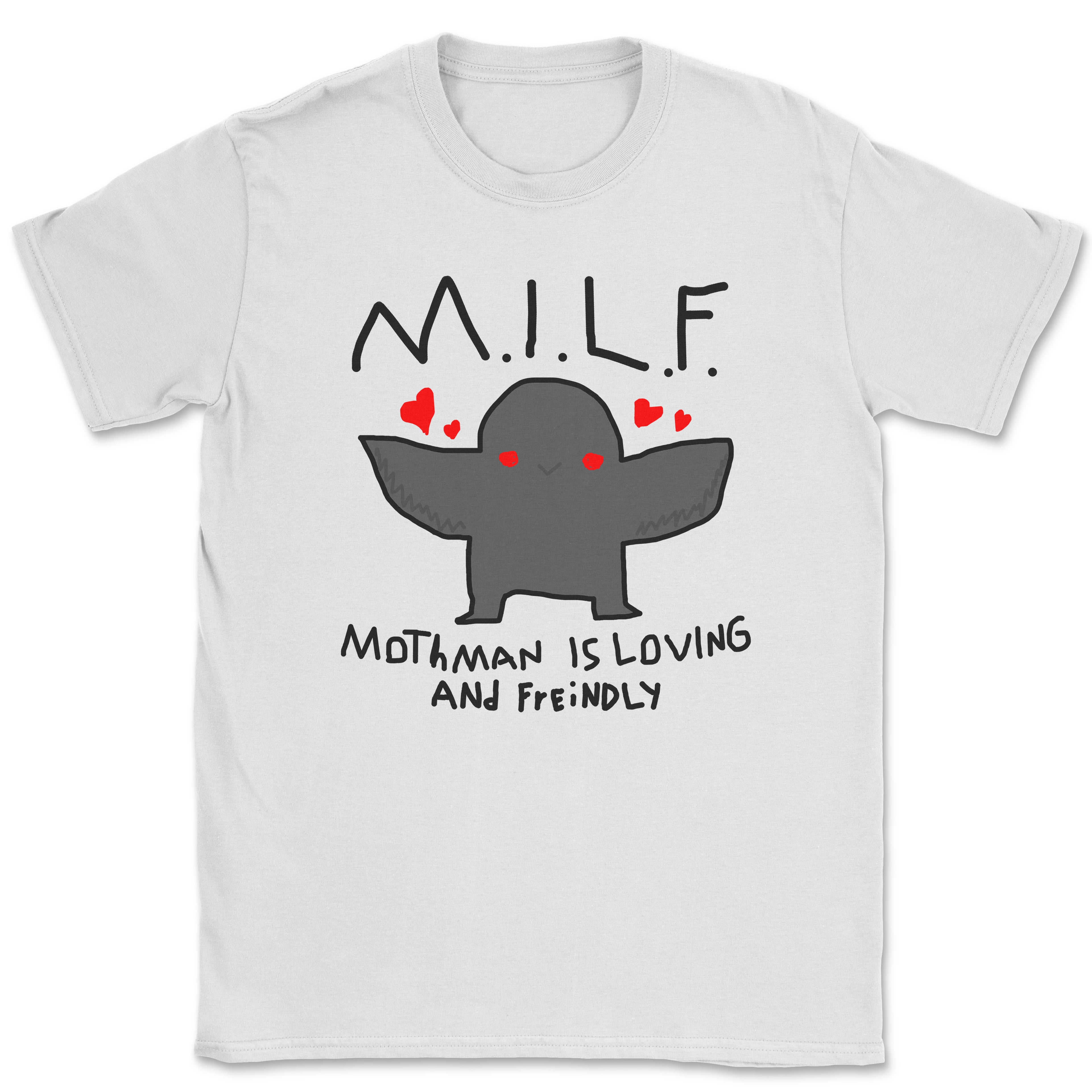 MILF: Mothman Is Loving and Friendly Shirt