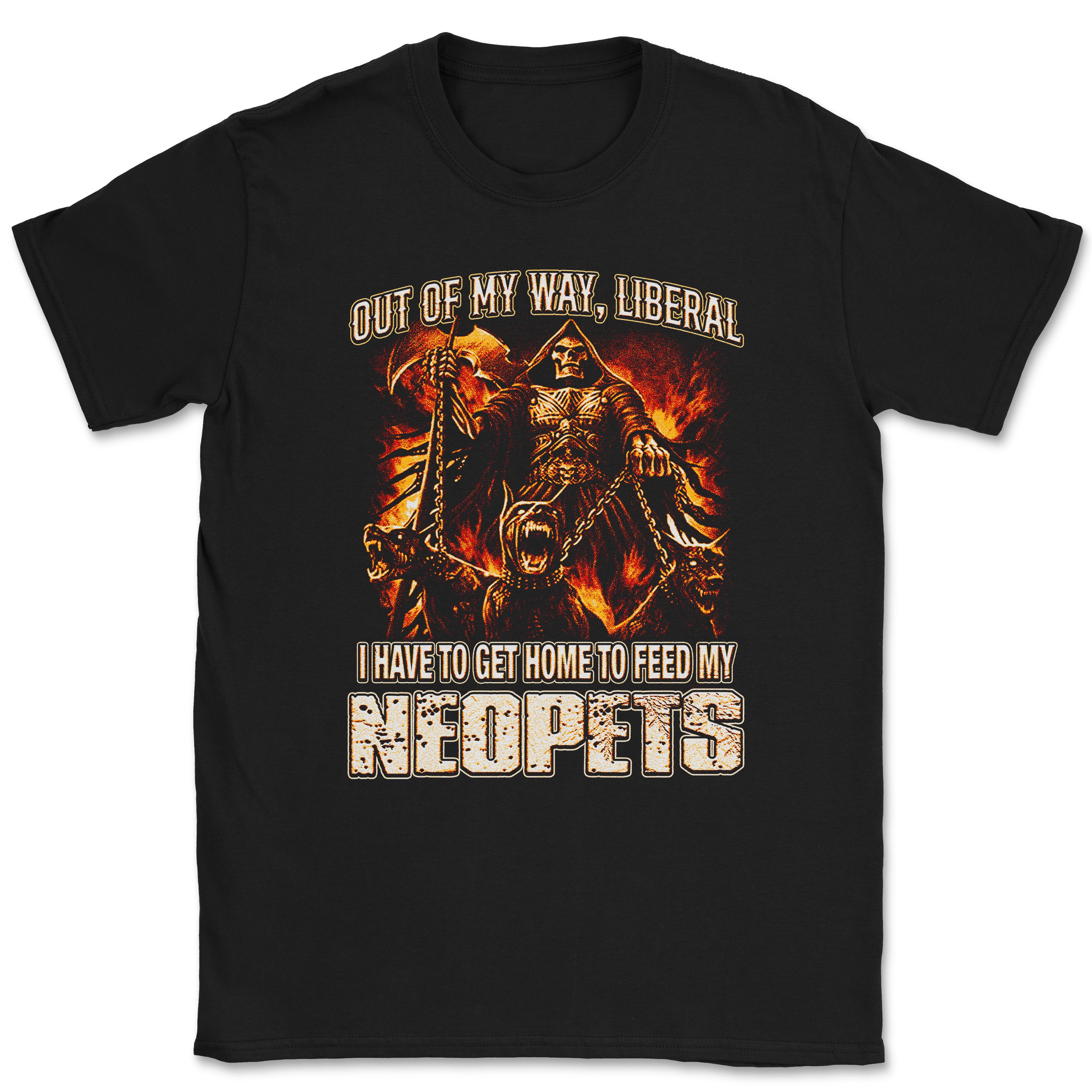Out of My Way LIBERAL, I Have To Get Home to Feed My NEOPETS Shirt