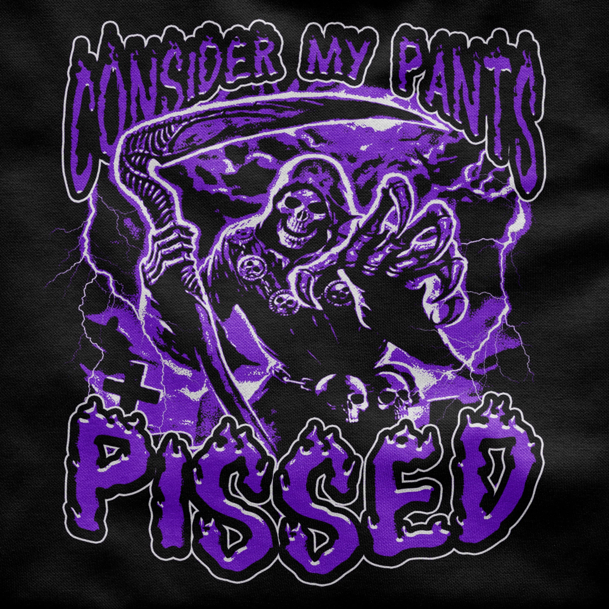 Consider my Pants PISSED