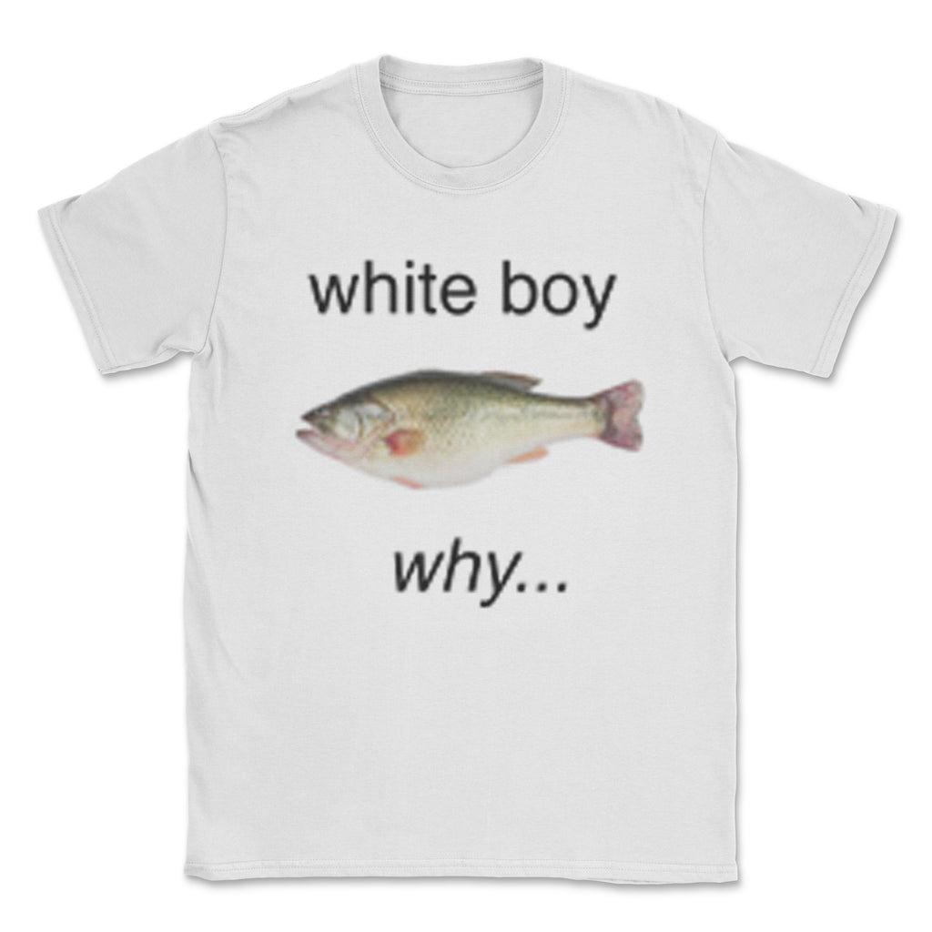 White boy why...